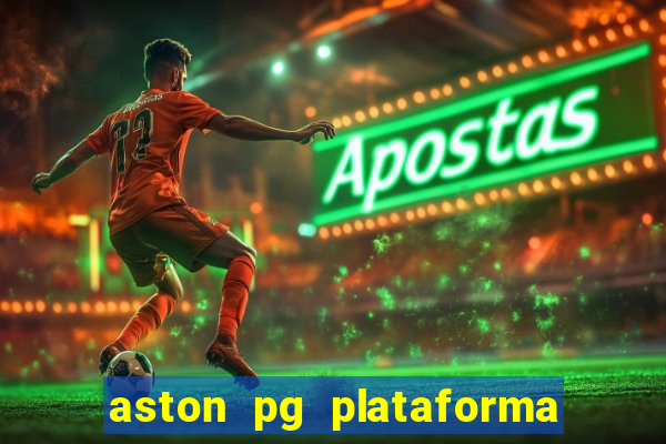 aston pg plataforma de jogos